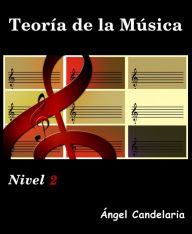 Title: Teoría de la Música: Nivel 2, Author: Angel Candelaria