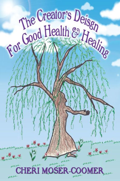 The Creator's Design for Good Health & Healing