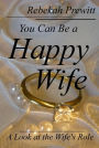 You Can Be a Happy Wife: A Look at the Wife's Role