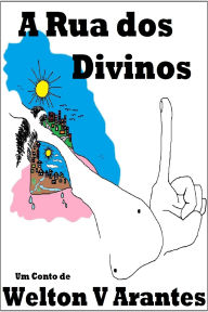 Title: A Rua dos Divinos, Author: Welton V Arantes