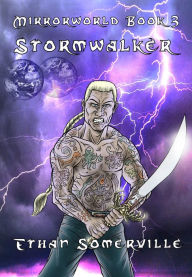 Title: Mirrorworld Book 3: Stormwalker, Author: Ethan Somerville