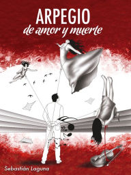 Title: Arpegio de Amor y Muerte, Author: Sebastian Laguna