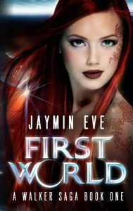 Title: First World: A Walker Saga Book 1, Author: Jaymin Eve