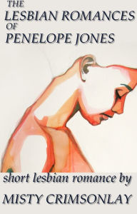 Title: The Lesbian Romances of Penelope Jones 8, Author: Misty Crimsonlay