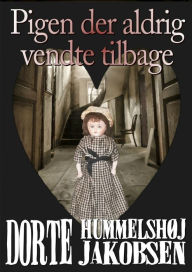 Title: Pigen der aldrig vendte tilbage, Author: Dorte Hummelshoj Jakobsen