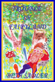 Title: Trouble in Fairyland, Author: Beth Sadler