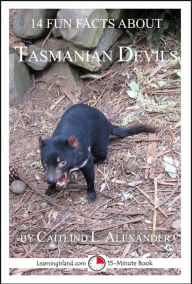 Title: 14 Fun Facts About Tasmanian Devils: A 15-Minute Book, Author: Caitlind L. Alexander