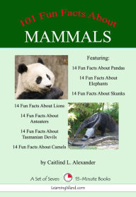 Title: 101 Fun Facts About Mammals: A Set of Seven 15-Minute Books, Author: Caitlind L. Alexander