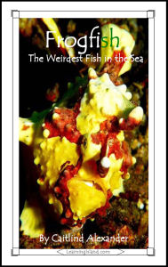 Title: Frogfish: The Weirdest Fish in the Sea (15-Minute Books, #35), Author: Caitlind L. Alexander