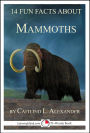 14 Fun Facts About Mammoths: A 15-Minute Book (15-Minute Books, #99)