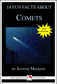 Title: 14 Fun Facts About Comets: A 15-Minute Book (15-Minute Books, #128), Author: Jeannie Meekins