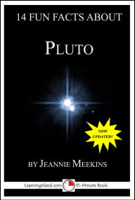 Title: 14 Fun Facts About Pluto: A 15-Minute Book (15-Minute Books, #129), Author: Jeannie Meekins