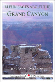 Title: 14 Fun Facts About the Grand Canyon: A 15-Minute Book, Author: Jeannie Meekins