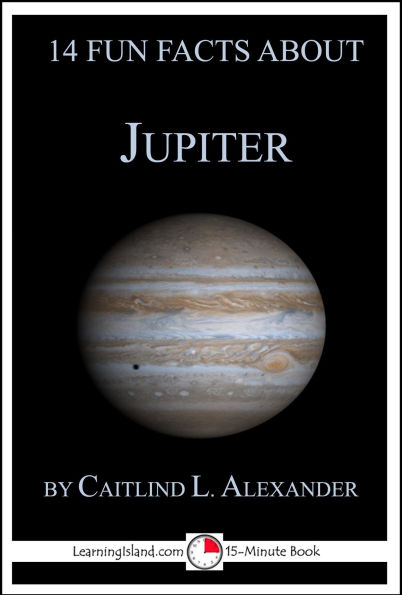 14 Fun Facts About Jupiter: A 15-Minute Book (15-Minute Books, #116)