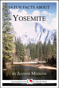 Title: 14 Fun Facts About Yosemite: A 15-Minute Book, Author: Jeannie Meekins