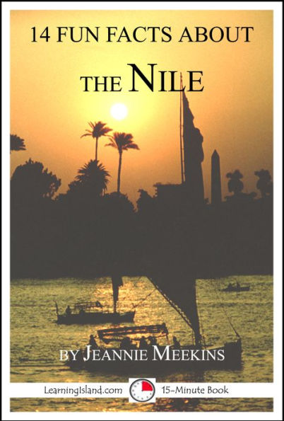 14 Fun Facts About the Nile: A 15-Minute Book