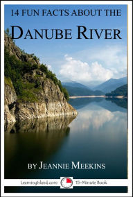 Title: 14 Fun Facts About the Danube, Author: Jeannie Meekins