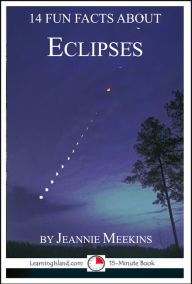 Title: 14 Fun Facts About Eclipses: A 15-Minute Book, Author: Jeannie Meekins