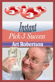 Title: Instant Pick-3 Success, Author: Art Robertson