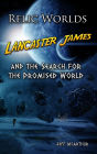 Relic Worlds: Lancaster James and the Search for the Promised World