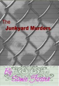 Title: The Junkyard Murders, Author: Samie Foster