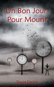 Title: Un bon jour pour mourir, Author: David Danish