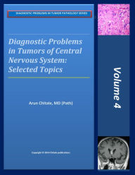 Title: Diagnostic Problems in Tumors of Central Nervous System: Selected Topics, Author: Arun Chitale