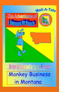 Title: Montana/McPooch Mail-A-Tale:Monkey Business in Montana, Author: Angela Randazzo