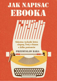 Title: Jak napisac ebooka, Author: Przemyslaw Bara