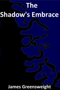 Title: The Shadow's Embrace, Author: James M. Greensweight