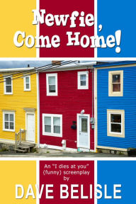 Title: Newfie, Come Home!, Author: David Belisle