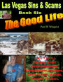 Las Vegas Sins and Scams - Book Six - the Good Life (Las Vegas Sins & Scams - Book 6 - the Good Life) First Half
