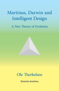 Title: Martinus, Darwin and Intelligent Design - A new Theory of Evolution, Author: OIe Therkelsen