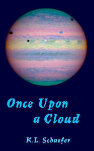 Title: Once Upon A Cloud, Author: K. L. Schaefer