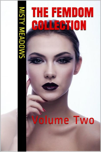The Femdom Collection: Volume Two (Femdom, BDSM)