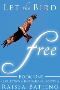 Title: Let the Bird Free: Book One, Author: Raissa Batieno