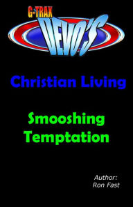 Title: G-TRAX Devo's-Christian Living: Smooshing Temptation, Author: Ron Fast