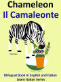 Bilingual Book in English and Italian. Chameleon - Il Camaleonte. Learn Italian Collection (Learn Italian for Kids, #5)
