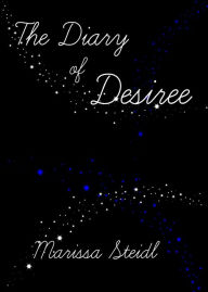 Title: The Diary Of Desiree, Author: Marissa Steidl