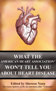 Title: What the American Heart Association Won't Tell You about Heart Disease, Author: Shereen Noon