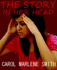 Title: The Story in her Head, Author: Carol Marlene Smith