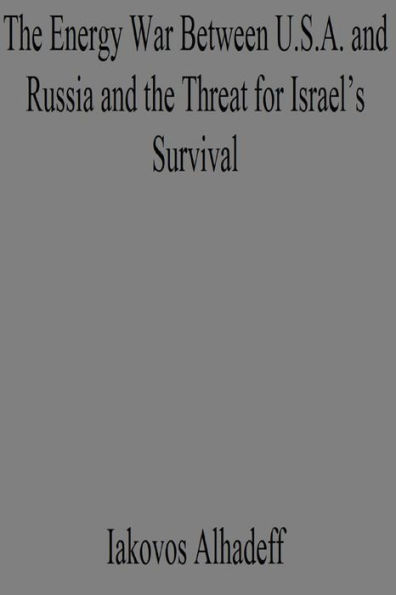 The Energy War Between U.S.A. and Russia and the Threat for Israel's Survival