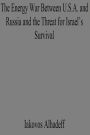 The Energy War Between U.S.A. and Russia and the Threat for Israel's Survival