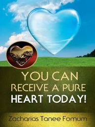 Title: You Can Receive A Pure Heart Today!, Author: Zacharias Tanee Fomum