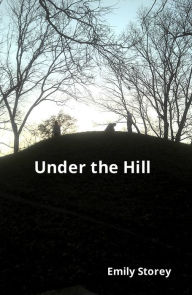 Title: Under the Hill, Author: Emily Storey