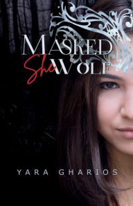 Title: Masked SheWolf, Author: Yara Gharios