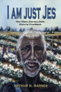 I am just Jes: One Man's Journey from Slave to Freedman