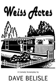 Title: Weiss Acres, Author: David Belisle