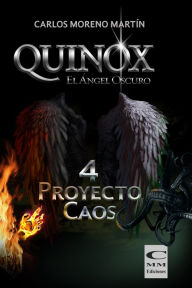 Title: Quinox, el ángel oscuro 4: Proyecto Caos, Author: Carlos Moreno Martín