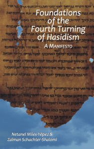 Title: Foundations of the Fourth Turning of Hasidism: A Manifesto, Author: Netanel Miles-Yepez